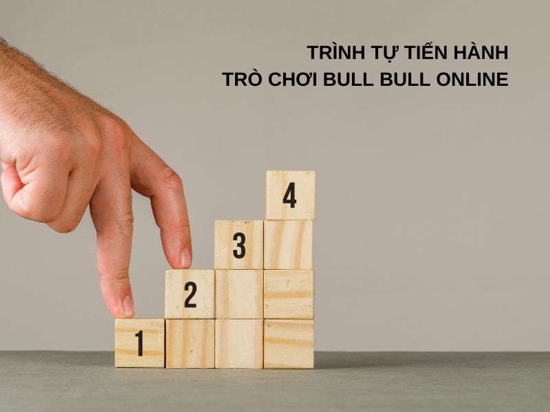 Trình tự tiến hành trò chơi Bull Bull online